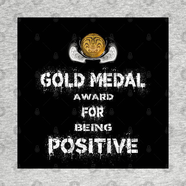 Gold Medal for Being Positive Award Winner by PlanetMonkey